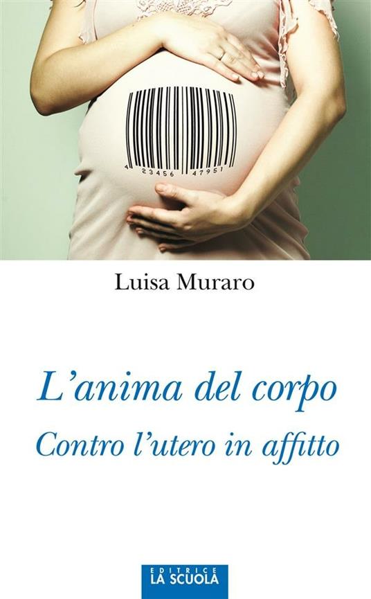 L' anima del corpo. Contro l'utero in affitto - Luisa Muraro - ebook