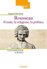 Rousseau. Il male, la religione, la politica. Con le ultime lezioni su Rosmini