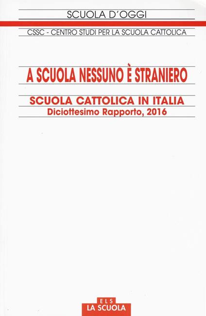 A scuola nessuno è straniero. Scuola cattolica in Italia. 18° rapporto - copertina