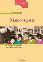 Marco Agosti. Tra educazione integrale e attivismo pedagogico