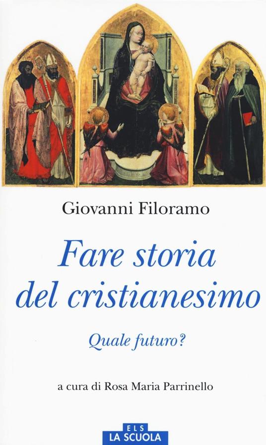 Fare storia del cristianesimo. Quale futuro? - Giovanni Filoramo - copertina