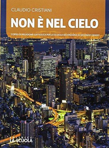  Non è nel cielo. Corso di religione cattolica. Per le Scuole superiori. Con e-book. Con espansione online