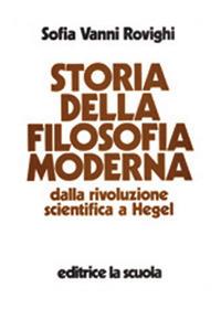 Storia della filosofia moderna. Dalla rivoluzione scientifica a Hegel - Sofia Vanni Rovighi - copertina