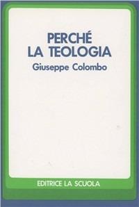 Perché la teologia - Giuseppe Colombo - copertina