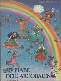 Le fiabe dell'arcobaleno - Andreina Chiari Branchi - copertina