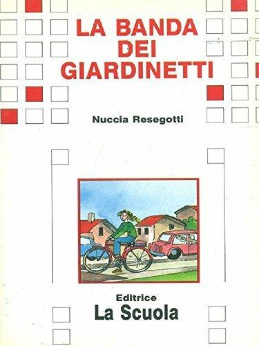 La banda dei giardinetti - Nuccia Resegotti - copertina