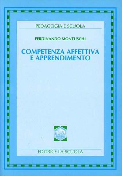 Competenza affettiva e apprendimento dalla alfabetizzazione affettiva alla pedagogia speciale - Ferdinando Montuschi - copertina