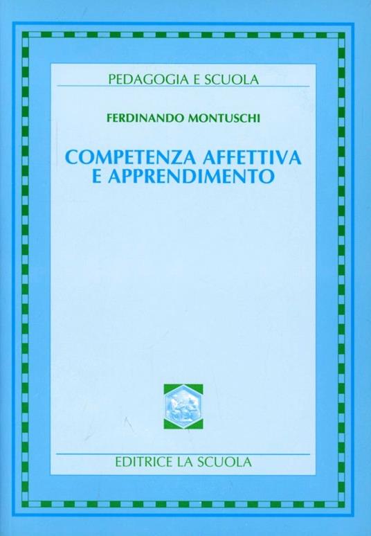 Competenza affettiva e apprendimento dalla alfabetizzazione affettiva alla pedagogia speciale - Ferdinando Montuschi - copertina