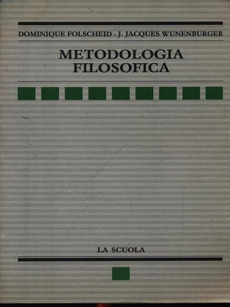 Metodologia filosofica - Dominique Folscheid,Jean-Jacques Wunenburger - 3