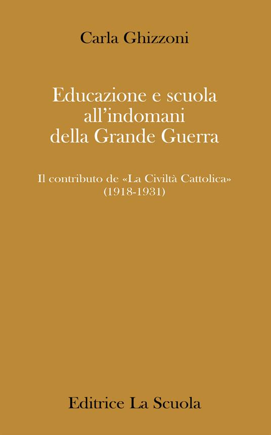 Educazione e scuola all’indomani della Grande Guerra. Il contributo de «La Civiltà Cattolica» (1918-1931) - Carla Ghizzoni - copertina