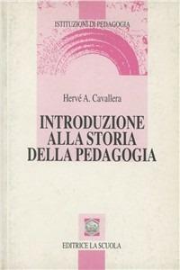 Introduzione alla storia della pedagogia - Hervé Antonio Cavallera - copertina