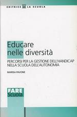 Educare nelle diversità. Percorsi per la gestione dell'handicap nella scuola dell'autonomia