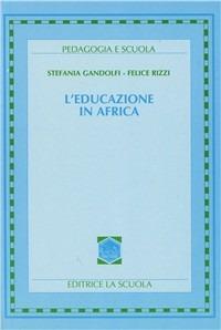 L'educazione in Africa - Stefania Gandolfi,Felice Rizzi - copertina