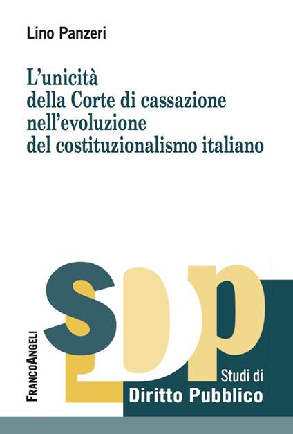 L' unicità della Corte di Cassazione nell'evoluzione del costituzionalismo italiano - Lino Panzeri - ebook