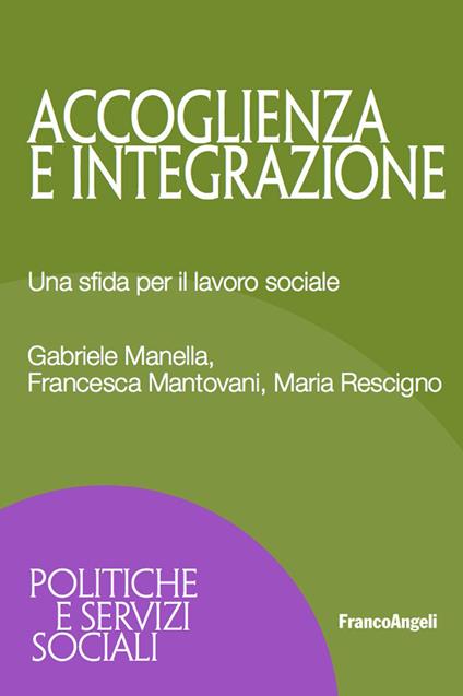Accoglienza e integrazione. Una sfida per il lavoro sociale - Gabriele Manella,Francesca Mantovani,Maria Rescigno - ebook
