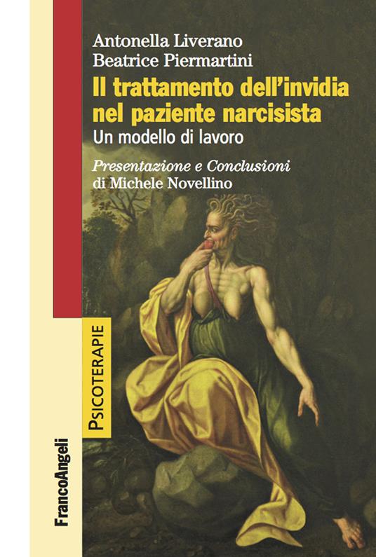 Il trattamento dell'invidia nel paziente narcisista. Un modello di lavoro - Antonella Liverano,Beatrice Piermartini - ebook