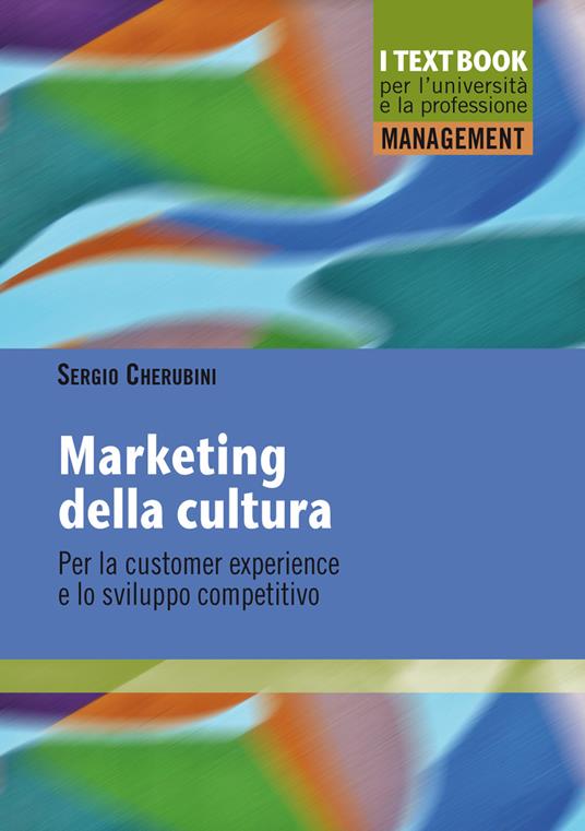 Marketing della cultura. Per la customer experience e lo sviluppo competitivo - Sergio Cherubini - ebook