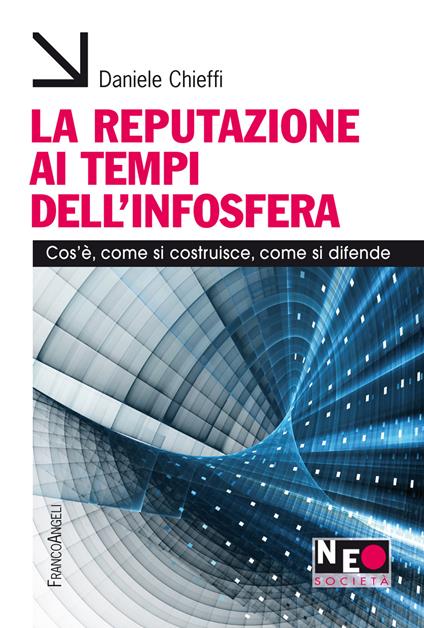La reputazione ai tempi dell'infosfera. Cos'è, come si costruisce, come si difende - Daniele Chieffi - ebook