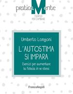 L' autostima si impara. Esercizi per aumentare la fiducia in se stessi