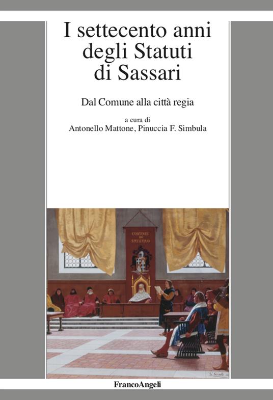 I settecento anni degli statuti di Sassari. Dal Comune alla città regia - Antonello Mattone,Pinuccia F. Simbula - ebook