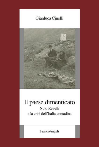 Il paese dimenticato. Nuto Revelli e la crisi dell'Italia contadina - Gianluca Cinelli - ebook