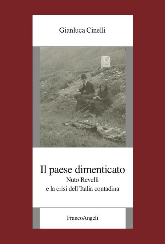 Il paese dimenticato. Nuto Revelli e la crisi dell'Italia contadina - Gianluca Cinelli - ebook
