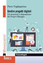 Gestire progetti digitali. Gli strumenti a disposizione del project manager