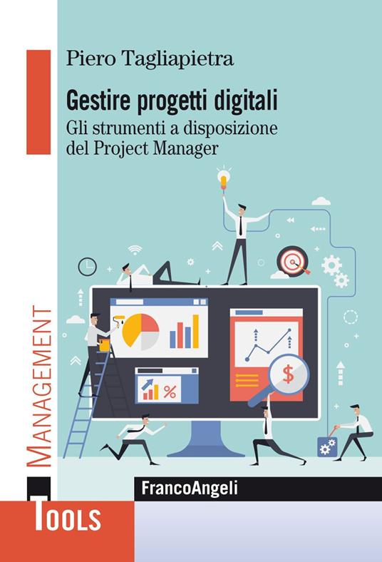 Gestire progetti digitali. Gli strumenti a disposizione del project manager - Piero Tagliapietra - ebook