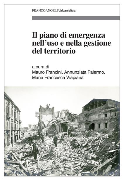 Il piano di emergenza nell'uso e nella gestione del territorio - Mauro Francini,Annunziata Palermo,Maria Francesca Viapiana - ebook