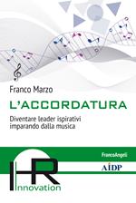 L' accordatura. Diventare leader ispirativi imparando dalla musica