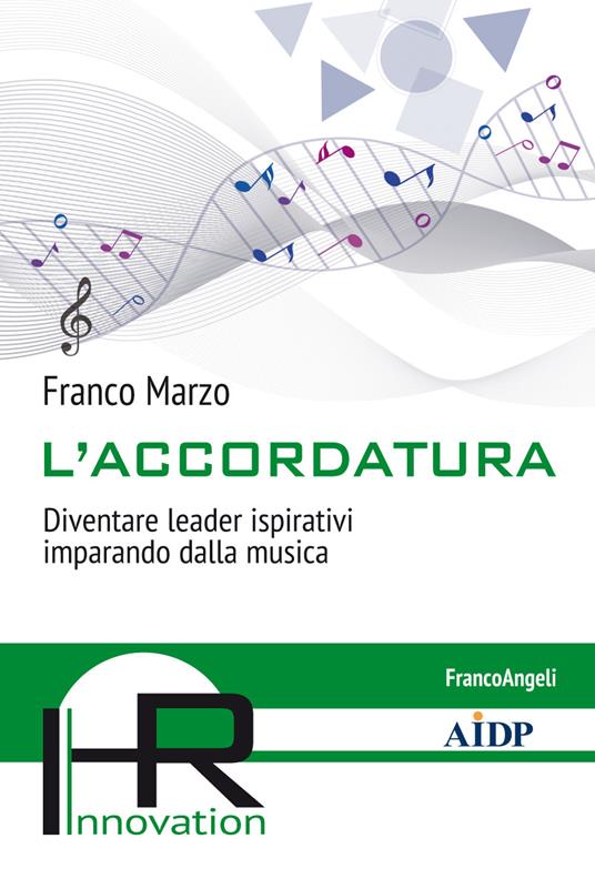 L' accordatura. Diventare leader ispirativi imparando dalla musica - Franco Marzo - ebook