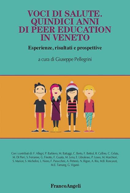 Voci di salute. Quindici anni di peer education in Veneto, Esperienze, risultati e prospettive - Giuseppe Pellegrini - ebook