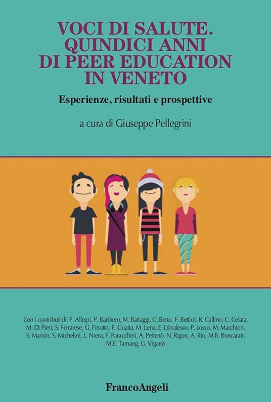 Voci di salute. Quindici anni di peer education in Veneto, Esperienze, risultati e prospettive - Giuseppe Pellegrini - ebook