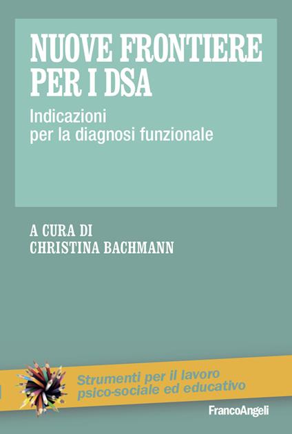 Nuove frontiere per i DSA. Indicazioni per la diagnosi funzionale - Christina Bachmann - ebook