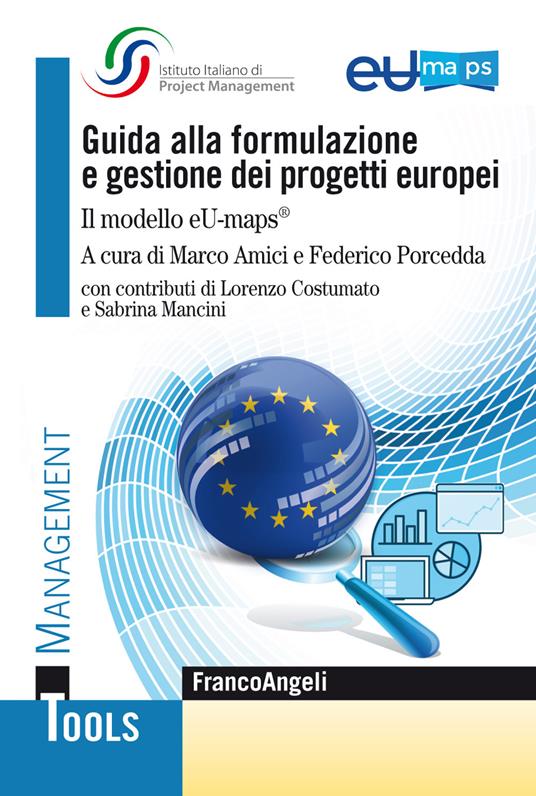 Guida alla formulazione e gestione dei progetti europei. Il modello eU-maps® - Marco Amici,Federico Porcedda - ebook