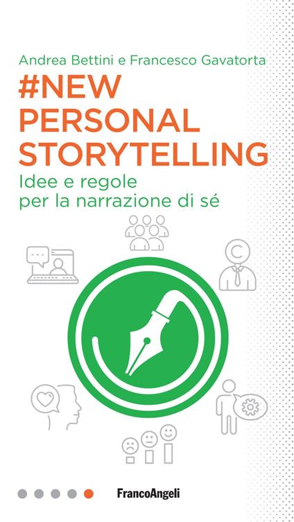 New personal storytelling. Idee e regole per la narrazione di sé - Andrea Bettini,Francesco Gavatorta - copertina