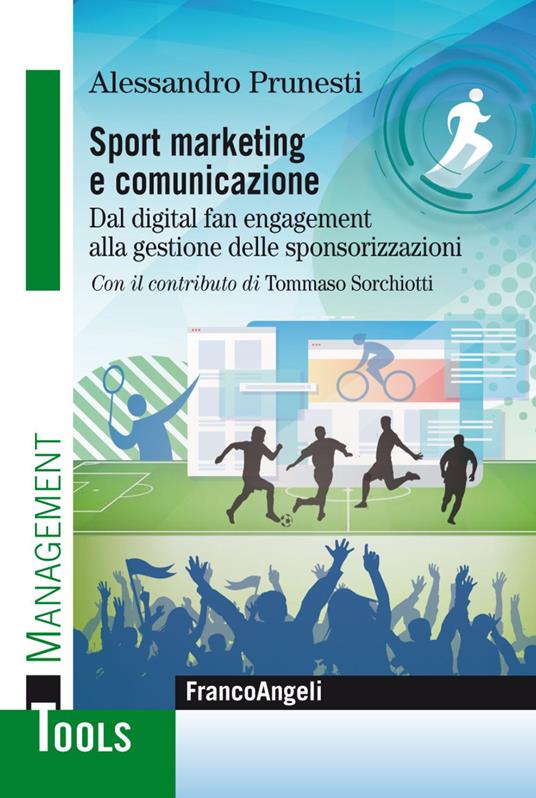 Sport marketing e comunicazione. Dal digital fan engagement alla gestione delle sponsorizzazioni - Alessandro Prunesti - copertina