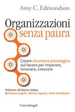 Organizzazioni senza paura. Creare sicurezza psicologica sul lavoro per imparare, innovare e crescere