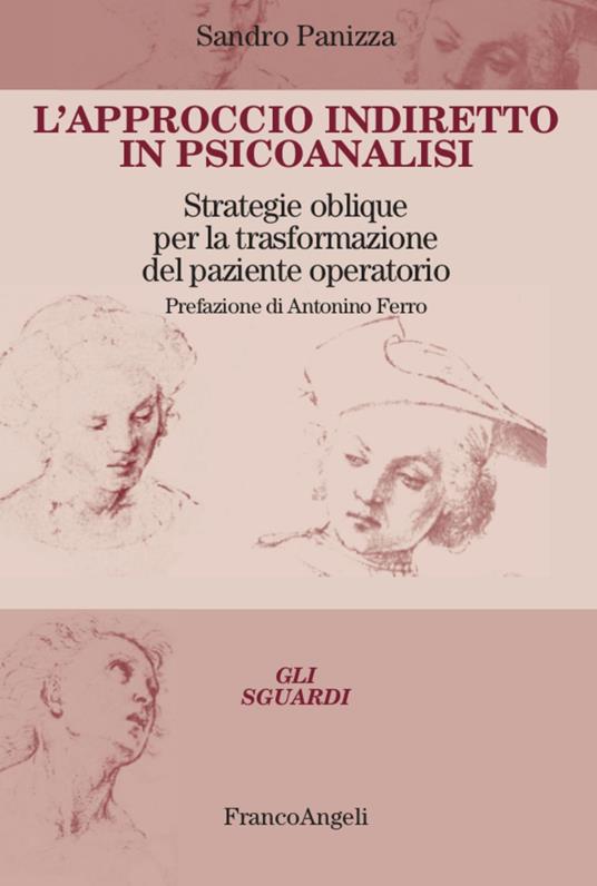 L' approccio indiretto in psicoanalisi. Strategie oblique per la trasformazione del paziente operatorio - Sandro Panizza - copertina