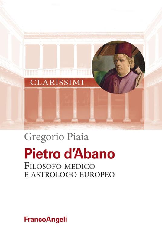 Pietro d'Abano. Filosofo, medico e astrologo europeo - Gregorio Piaia - copertina
