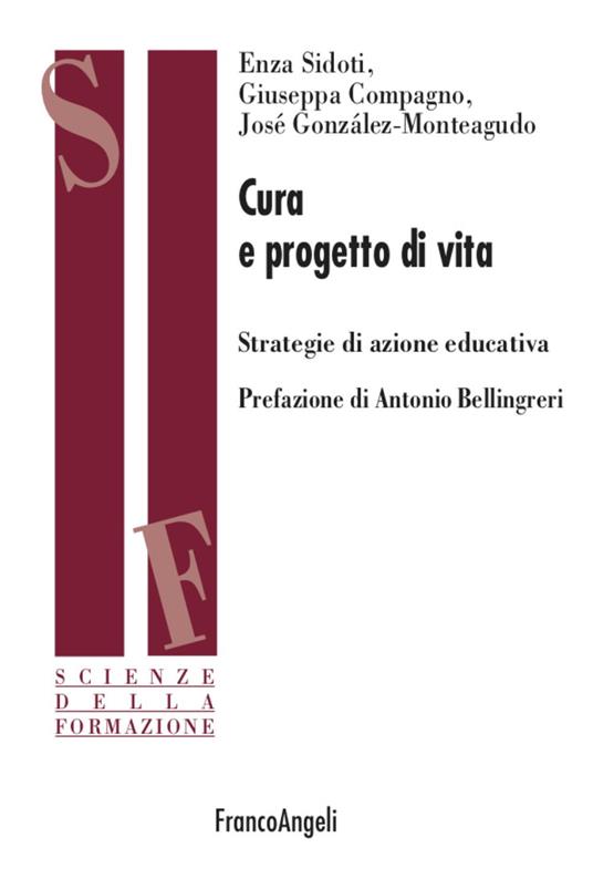Cura e progetto di vita. Strategie di azione educativa - Enza Sidoti,Giuseppa Compagno,Josè Monteagudo-Gonzalez - copertina