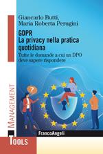 GDPR. La privacy nella pratica quotidiana. Tutte le domande a cui un DPO deve sapere rispondere