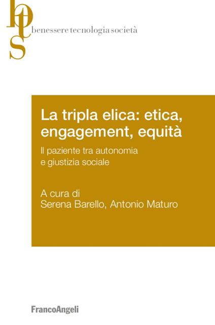 La tripla elica: etica, engagement, equità. Il paziente tra autonomia e giustizia sociale - copertina