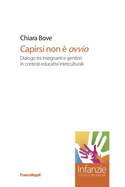 Capirsi non è ovvio. Dialogo tra insegnanti e genitori in contesti educativi interculturali - Chiara Bove - copertina