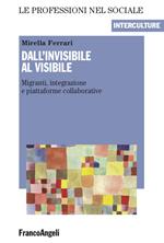 Dall'invisibile al visibile. Migranti, integrazione e piattaforme collaborative