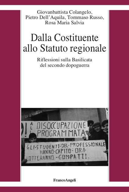 Dalla Costituente allo statuto regionale. Riflessioni sulla Basilicata del secondo dopoguerra - Giovanbattista Colangelo,Pietro Dell'Aquila,Tommaso Russo - copertina