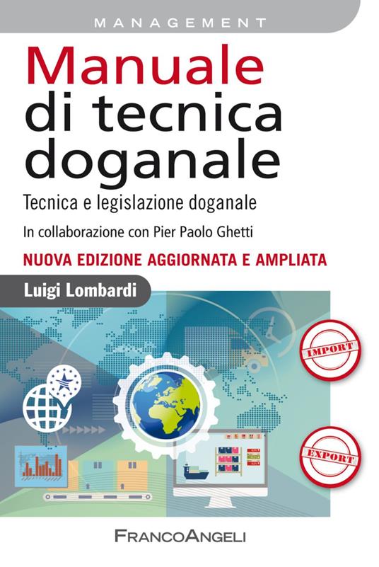Manuale di tecnica doganale. Tecnica e legislazione doganale - Luigi Lombardi - copertina