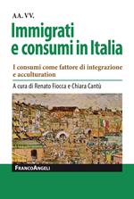 Immigrati e consumi in Italia. I consumi come fattore di integrazione e acculturation