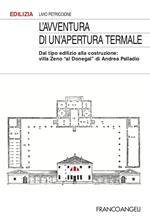 L' avventura di un'apertura termale. Dal tipo edilizio alla costruzione: villa Zeno «al Donegal» di Andrea Palladio