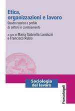 Etica, organizzazioni e lavoro. Quadro teorico e profilo di settori in cambiamento